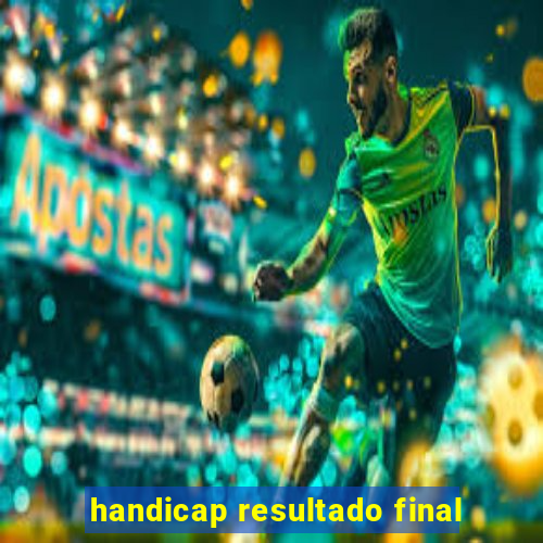 handicap resultado final